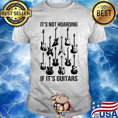 Guitar It's not hoarding If it's guitars shirt