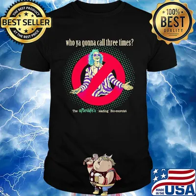 Halloween beetlejuice michael keaton who ya gonna call three times the afterlife's leading bio-exorcist shirt