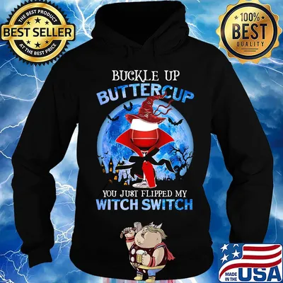 Halloween buckle up buttercup you just flipped my witch switch s Hoodie