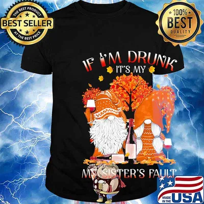 Halloween gnomes if i'm drunk it's my sister fault maple leaves shirt