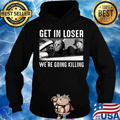 Halloween horror characters get in loser we're going killing s Hoodie