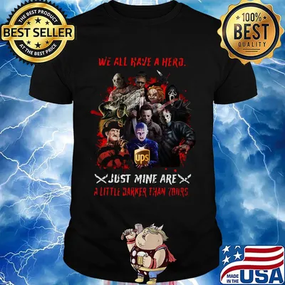 Halloween horror characters we all have a hero just mine are a little darker than yours shirt