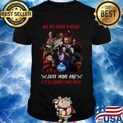 Halloween kroger horror characters we all have a hero just mine are a little darker than yours shirt