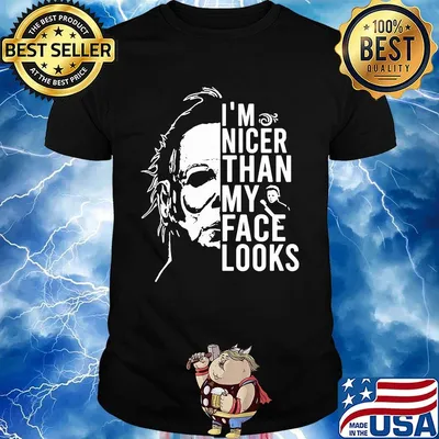 Halloween michael myers i'm nicer than my face looks shirt
