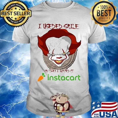 Halloween pennywise i useded smile and then i worked at instacart shirt