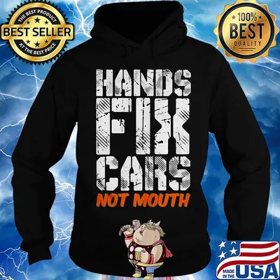Hands fix cars not mouth s Hoodie