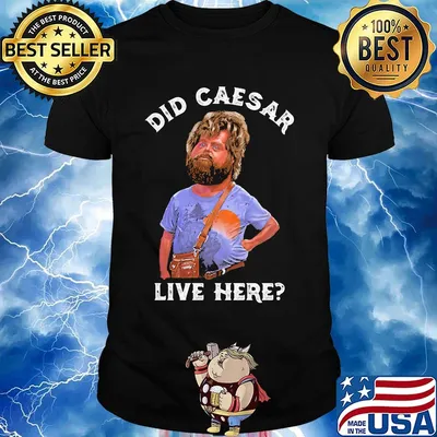 Hangover did caesar live here shirt