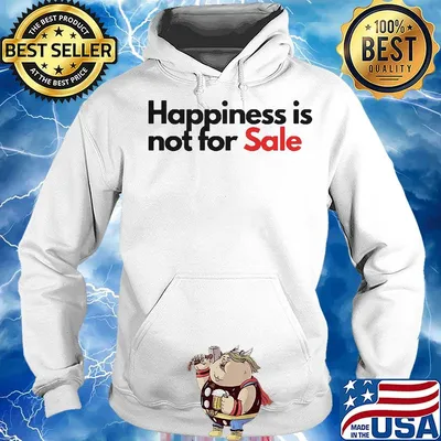 Happiness is not for sale s Hoodie