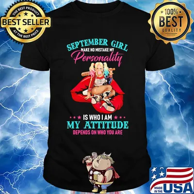 Harley quinn september girl make no mistake my personality is who i am my attitude depends on who you are shirt