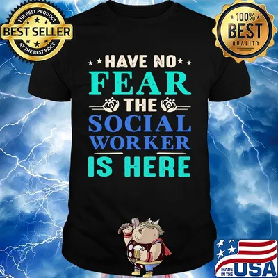 Have No Fear The Social Worker Is Here Shirt