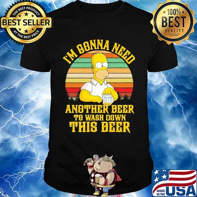 Homer simpson i'm gonna need another beer to wash down this beer vintage retro shirt