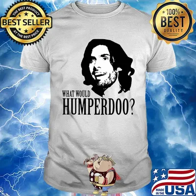 Humperdoo what would humperdoo shirt