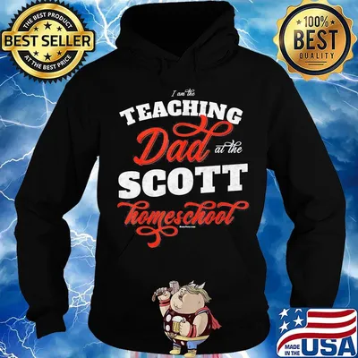 I am the teaching dad at the scott homeschool s Hoodie