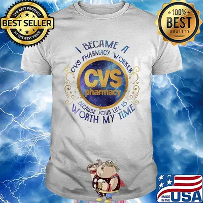 I became an cvs pharmacy worker because your life is worth my time shirt