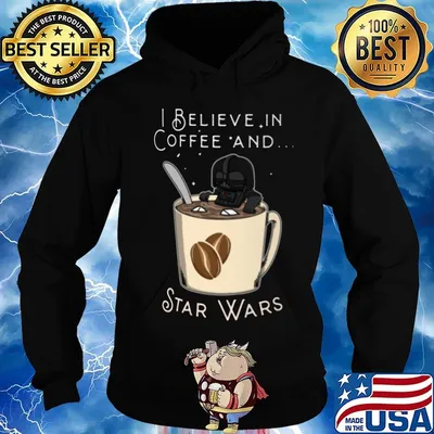 I believe in coffee and Star Wars s Hoodie