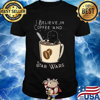 I believe in coffee and Star Wars shirt
