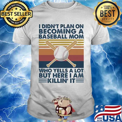 I didn't plan on becoming a baseball mom but here I am killin it vintage retro shirt