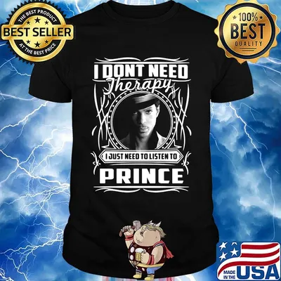 I don't need therapy i just need to listen to prince shirt