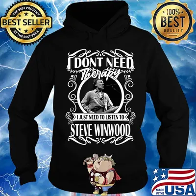 I don't need therapy i just need to listen to steve winwood s Hoodie