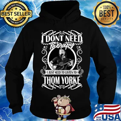 I don't need therapy i just need to listen to thom yorke s Hoodie
