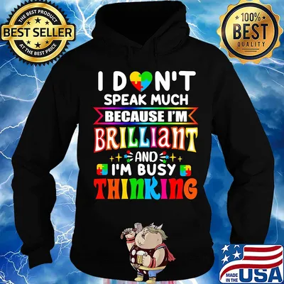 I don't speak much because I'm brilliant and I'm busy thinking Autism Awareness s Hoodie