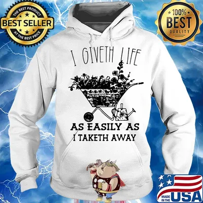 I Giveth Life As Easily As I Taketh Away Plants Shirt Hoodie