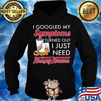 I googled my symptoms turned out i just need krispy kreme s Hoodie