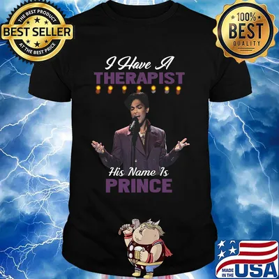 I have a therapist his name is prince shirt