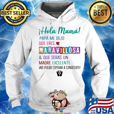 I hola mama papa me dijo que eres maravillosa and que seras un madre excelente s Hoodie