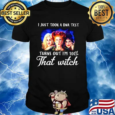I just took a dna test turns out i'm 100% that witch characters shirt