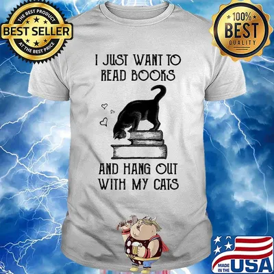I just want to read books and hang out with my cats black shirt