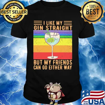 I like my gin straight but my friends can go either way vintage retro shirt