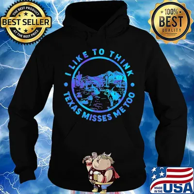 I like to think Texas misses me too Cactus s Hoodie