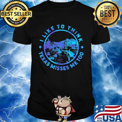 I like to think Texas misses me too Cactus shirt