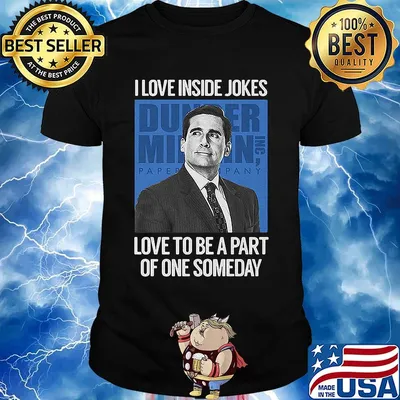 I love inside jokes love to be a part of one someday shirt