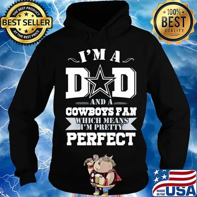 I'm a dad and a dallas cowboys fan which means i'm pretty perfect happy father's day stars s Hoodie