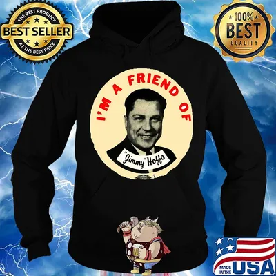 I'm a friend of jimmy hoffa s Hoodie