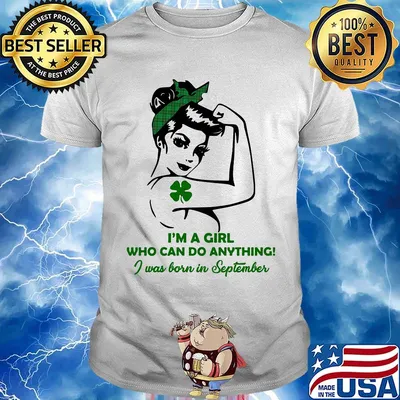 I'm a girl who can do anything I was born in September four leaf clover shirt