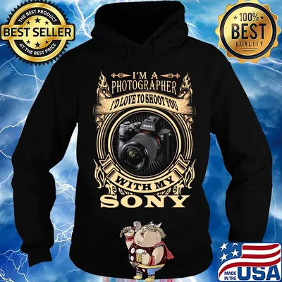 I'm a photographer i'd love to shoot you with my sony s Hoodie