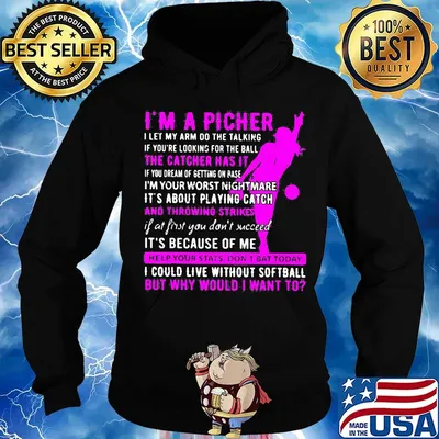 I'm a pitcher the catcher has it and throwing strikes it's because of me i could live without softball s Hoodie