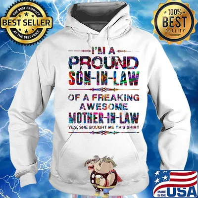 I'm a proud son in law of a freaking awesome mother in law yes she bought me this s Hoodie