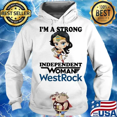 I'm a strong independent woman westrock s Hoodie