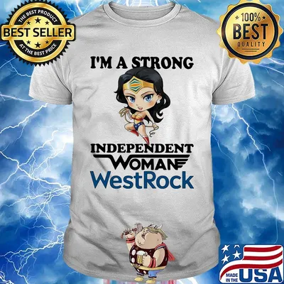 I'm a strong independent woman westrock shirt