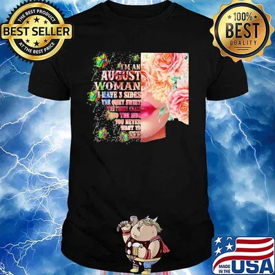 I'm an August woman I have 3 side the quite sweet the funny crazy and the sider you never want to see shirt