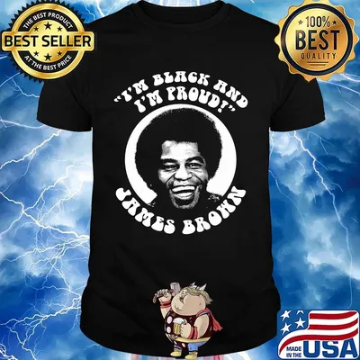 I'm black and I'm proud James Brown shirt