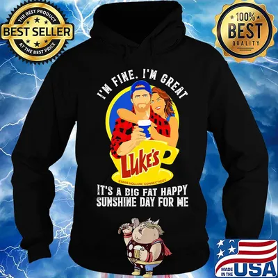 I'm fine i'm great luke's stars how connecticut it's a big fat happy sunshine day for me s Hoodie