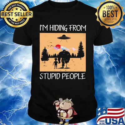I'm hiding from stupid people Bigfoot shirt