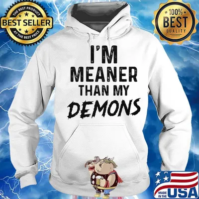 I'm meaner than demons s Hoodie