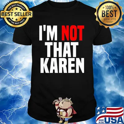 I'm not that karen shirt