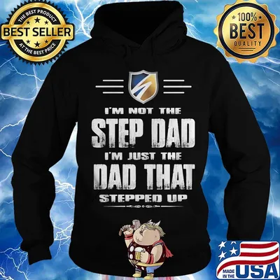 I'm not the stepdad i'm just the dad that stepped up logo s Hoodie